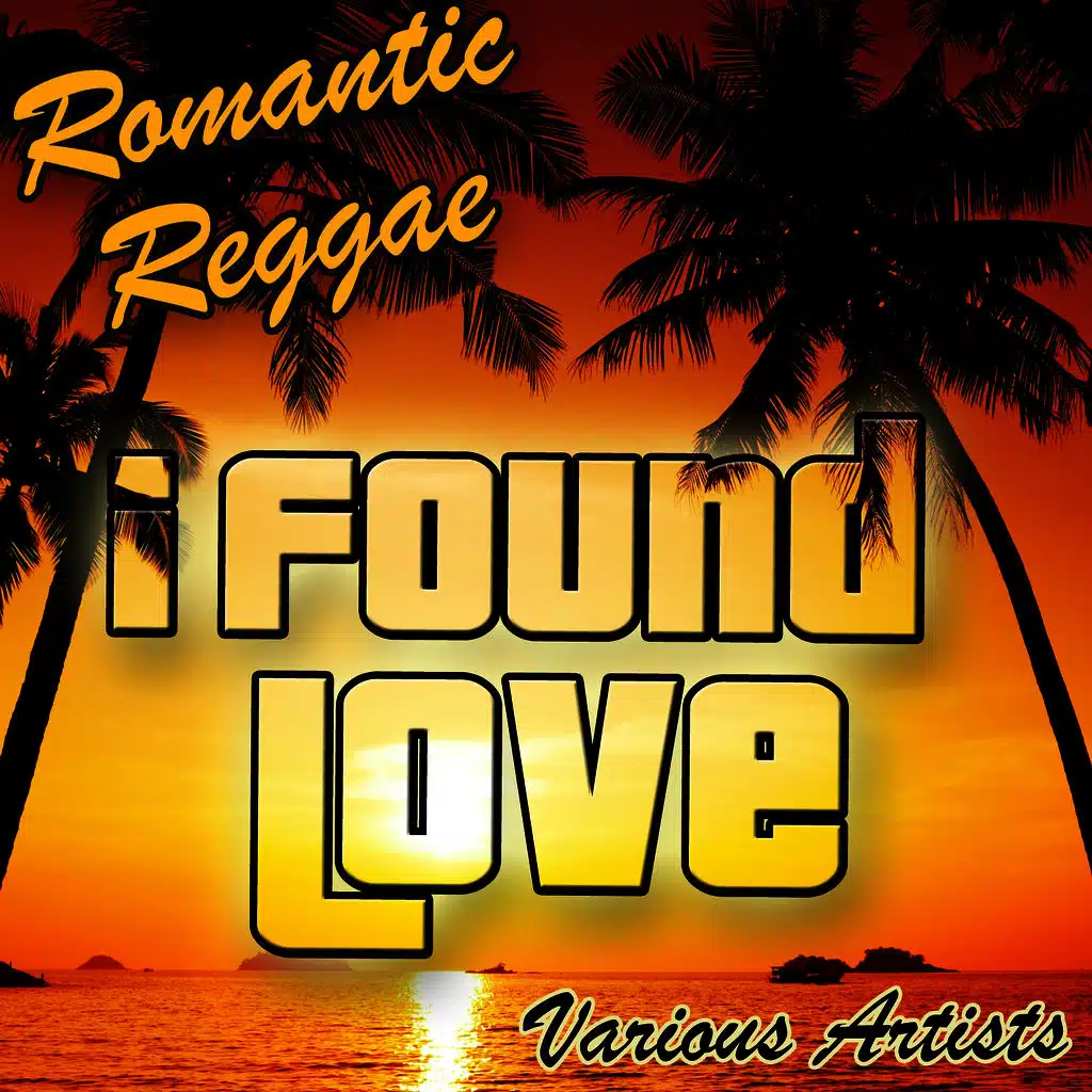 I Found Love: Romantic Reggae