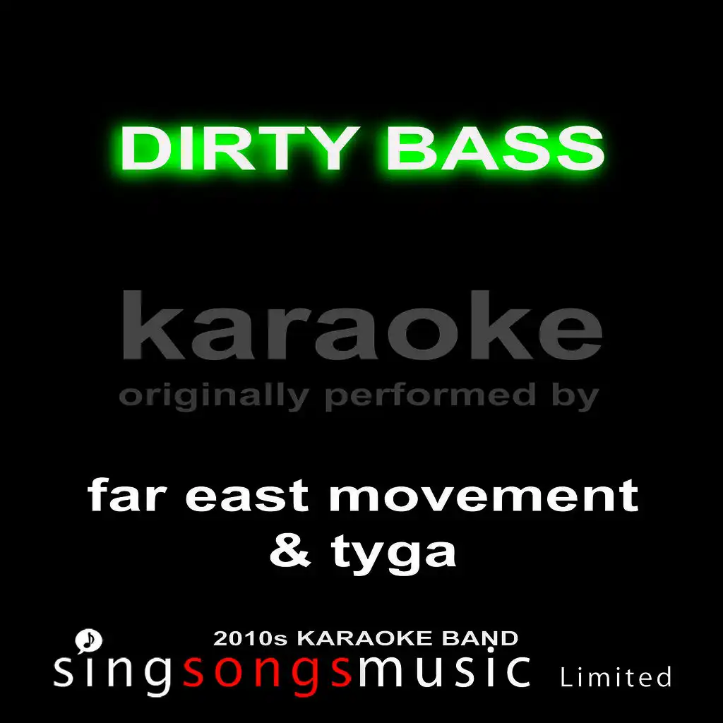 Dirty Bass (Originally Performed By Far East Movement & Tyga) [Karaoke Audio Version]