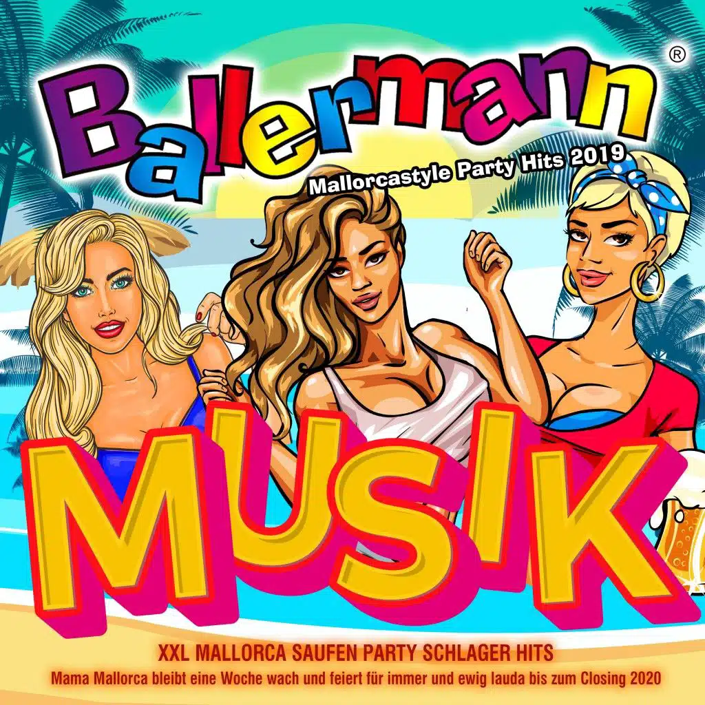 Ballermann Musik - Mallorcastyle Party Hits 2019 - XXL Mallorca Saufen Party Schlager Hits (Mama Mallorca bleibt eine Woche wach und feiert für immer und ewig lauda bis zum Closing 2020)