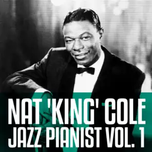 Nat 'King' Cole -  Jazz Pianist Vol. 1