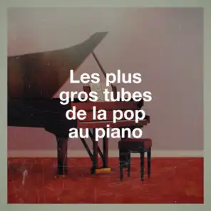 Les Plus Gros Tubes De La Pop Au Piano