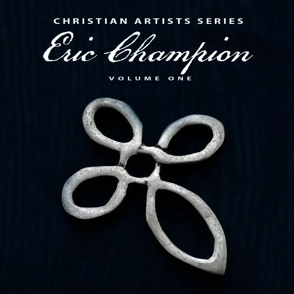 Christian Artists Series: Eric Champion, Vol. 1