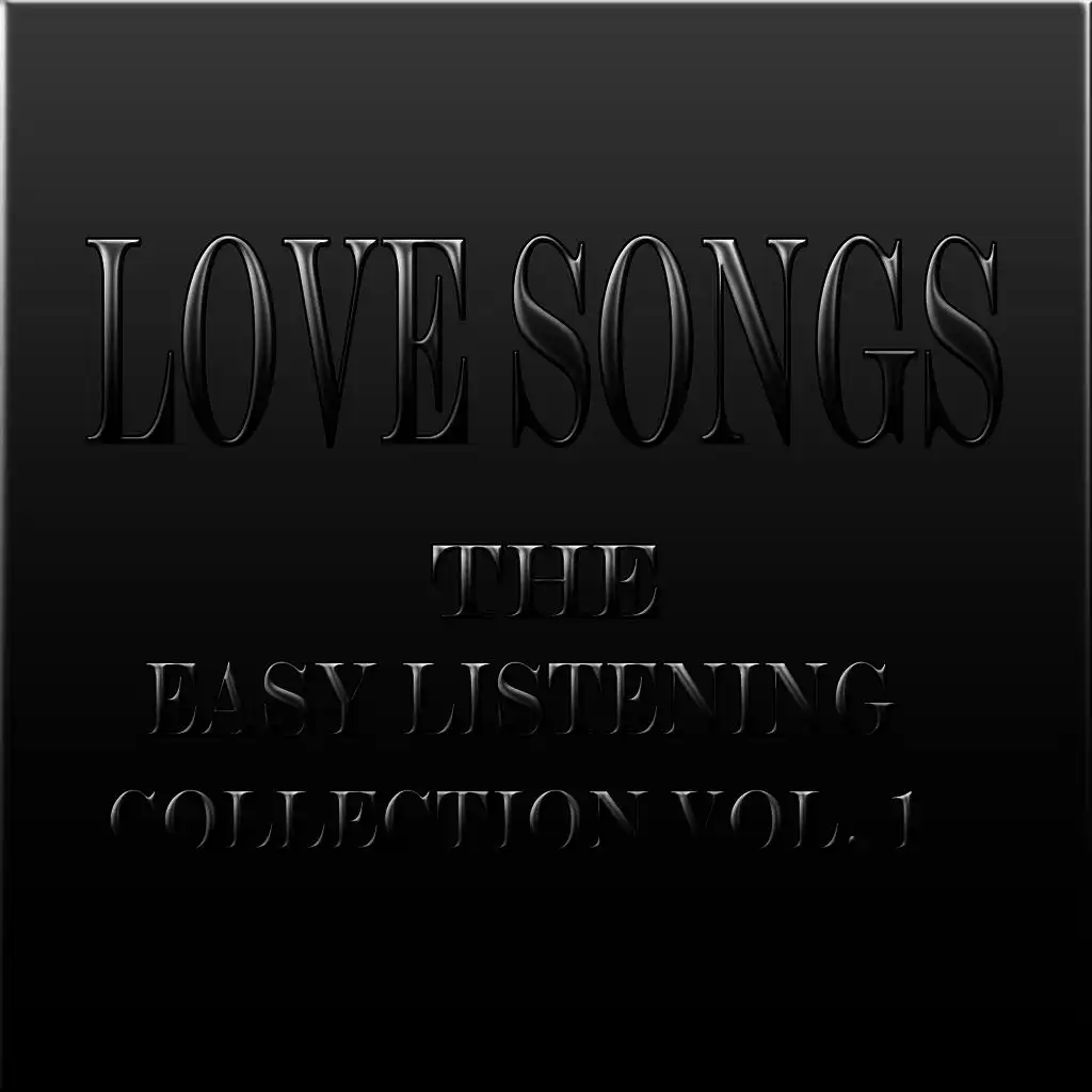 Love Songs... The Easy Listening Collection Vol. 1