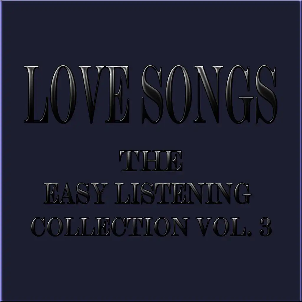 Love Songs... The Easy Listening Collection Vol. 3