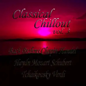 Classical Chillout Vol. 3 Bach, Beethoven, Brahms, Chopin, Handel, Haydn, Mozart, Schubert, Tchaikovsky, Verdi