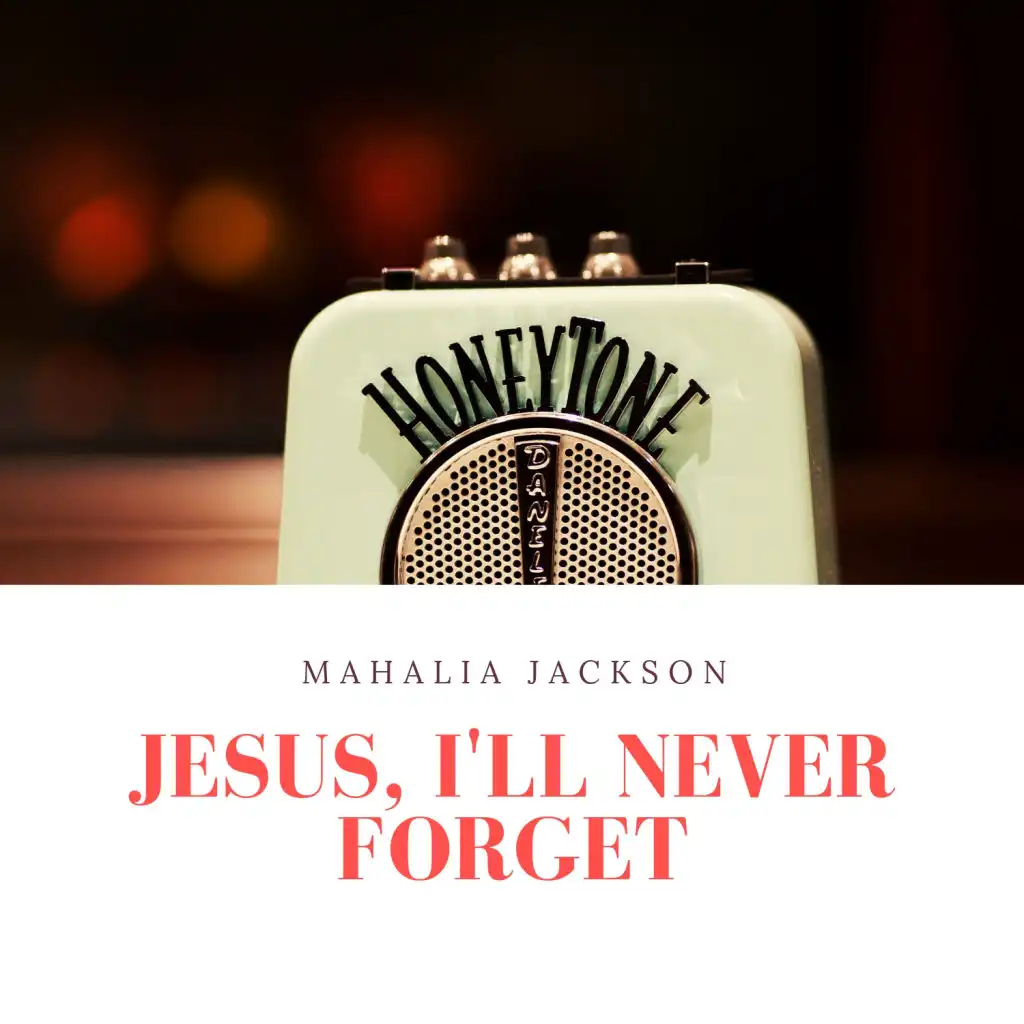 Jesus, I'll Never Forget