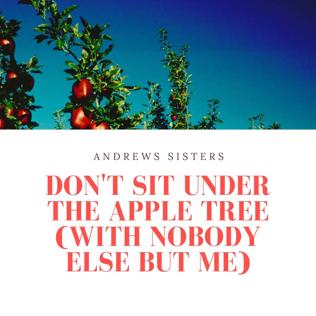 Don't Sit Under the Apple Tree (With Nobody Else But Me)