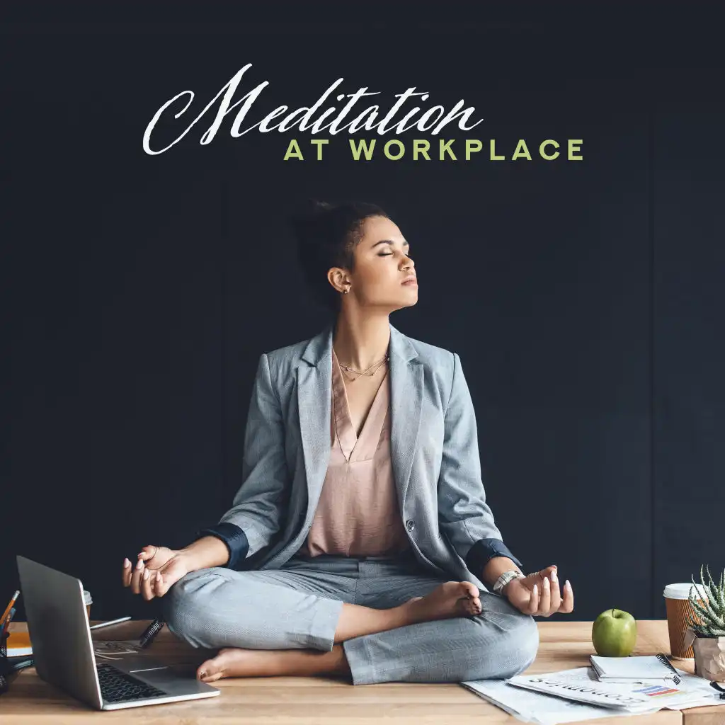 Meditation at Workplace - Meditation Music during Breaks at Work, Increasing Concentration, Focus, Improving Perception and Creativity