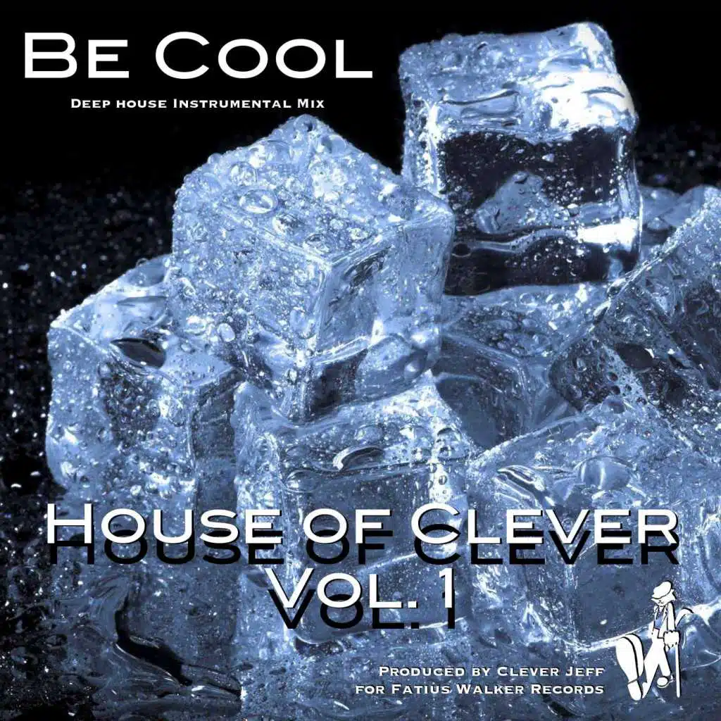 House of Clever, Vol. 1: Be Cool (Deep House Instrumental Mix)