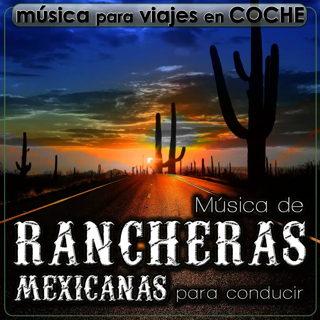Música para Viajes en Coche. Música de Rancheras Mexicanas para Conducir