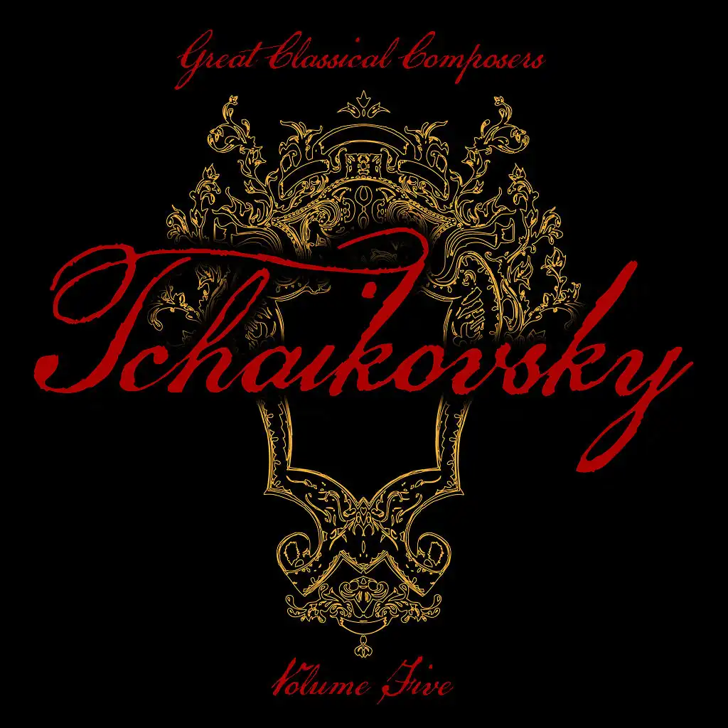 Great Classical Composers: Tchaikovsky, Vol. 5