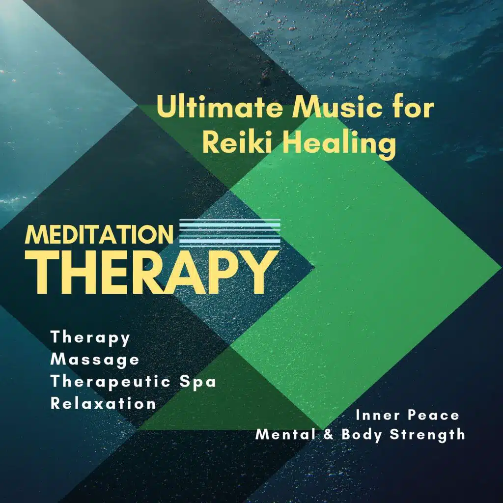Meditation Therapy (Ultimate Music For Reiki Healing, Therapy, Massage, Therapeutic Spa, Relaxation, Inner Peace, Mental & Body Strength)