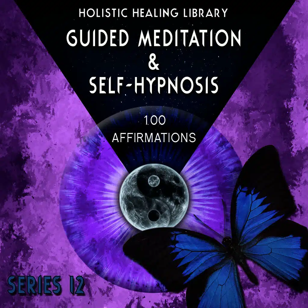Guided Meditation and Self-Hypnosis (100 Affirmations) [Series 12]