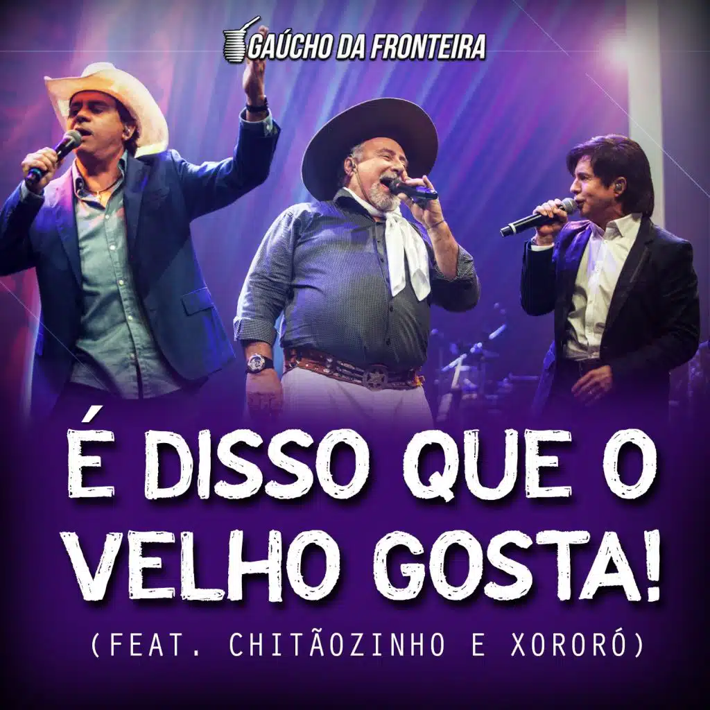 É Disso Que o Velho Gosta! (Ao Vivo) [feat. Chitãozinho & Xororó]