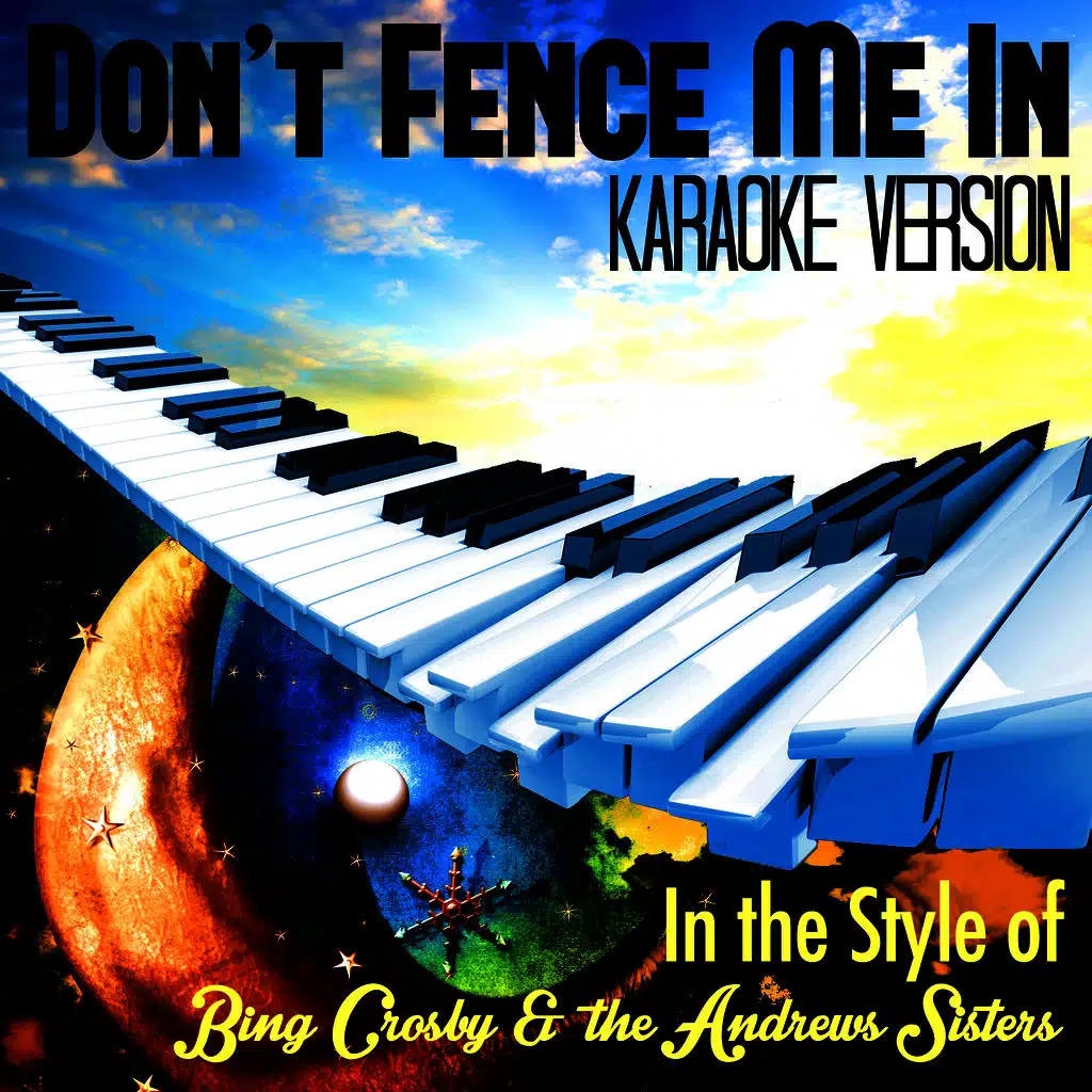 Don't Fence Me In (In the Style of Bing Crosby & The Andrews Sisters) [Karaoke Version]