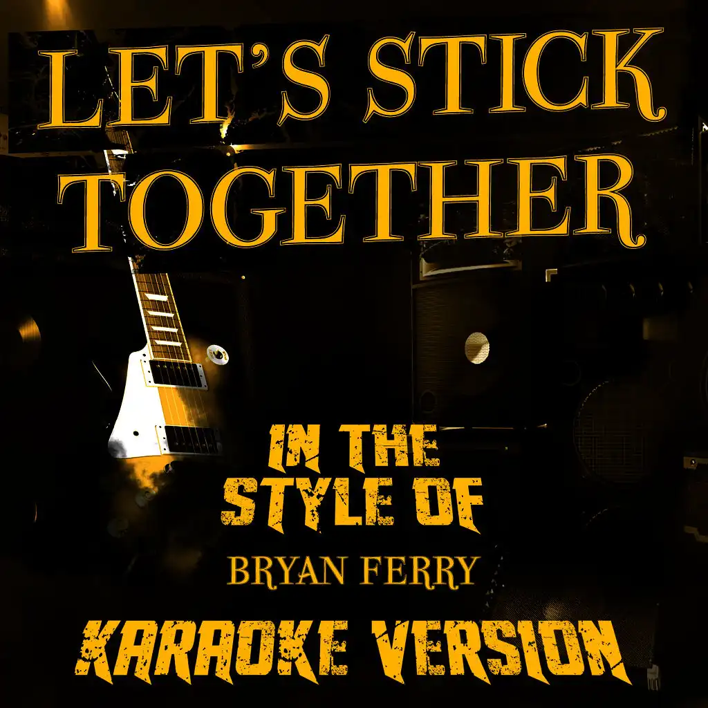 Let's Stick Together (In the Style of Bryan Ferry) [Karaoke Version] - Single