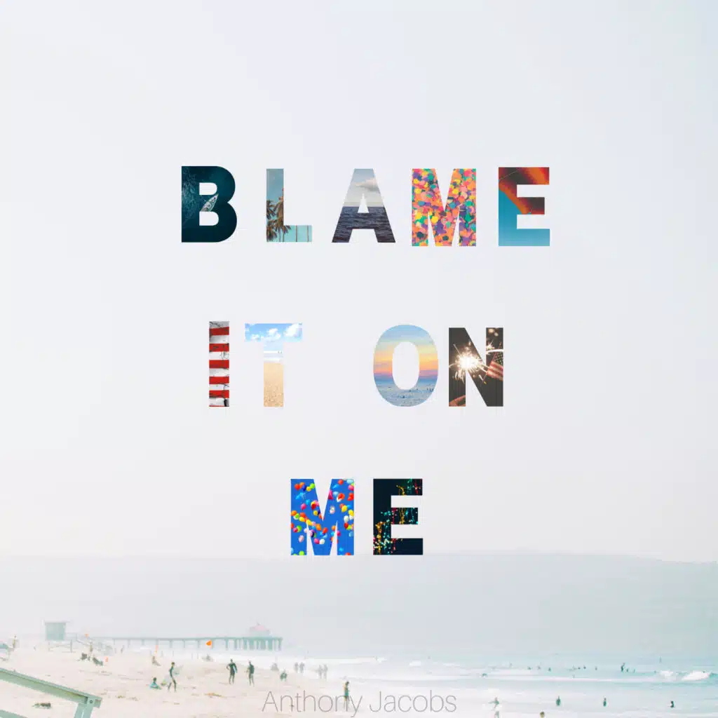 Blame It on Me
