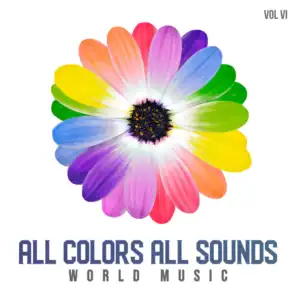 All Colors All Sounds: World Music, Vol. VI