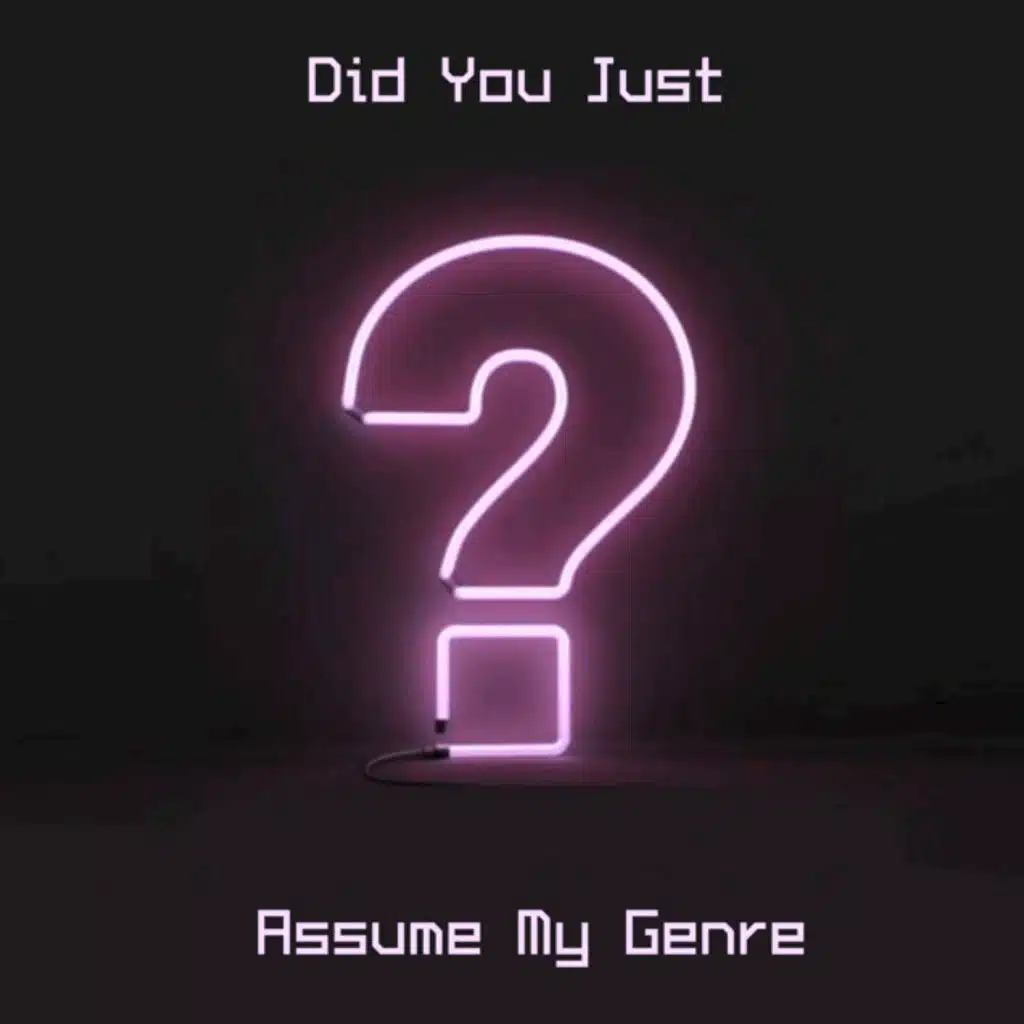 Did You Just Assume My Genre?!