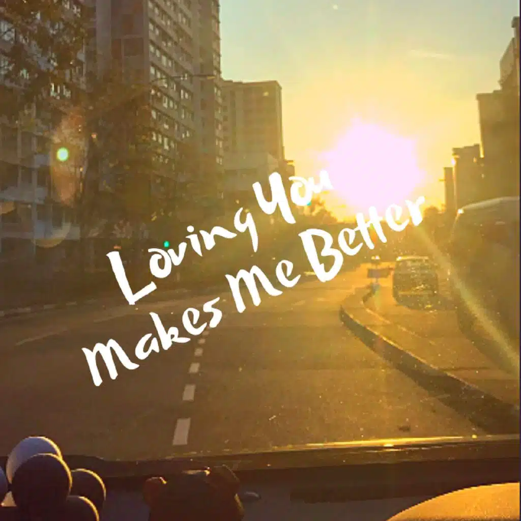 LYMMB (Loving You Makes Me Better)