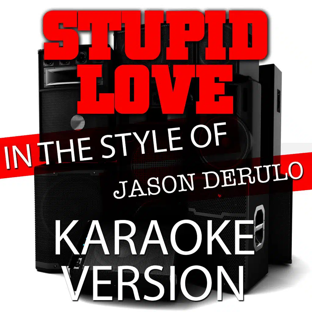 Stupid Love (In the Style of Jason Derulo) [Karaoke Version] - Single