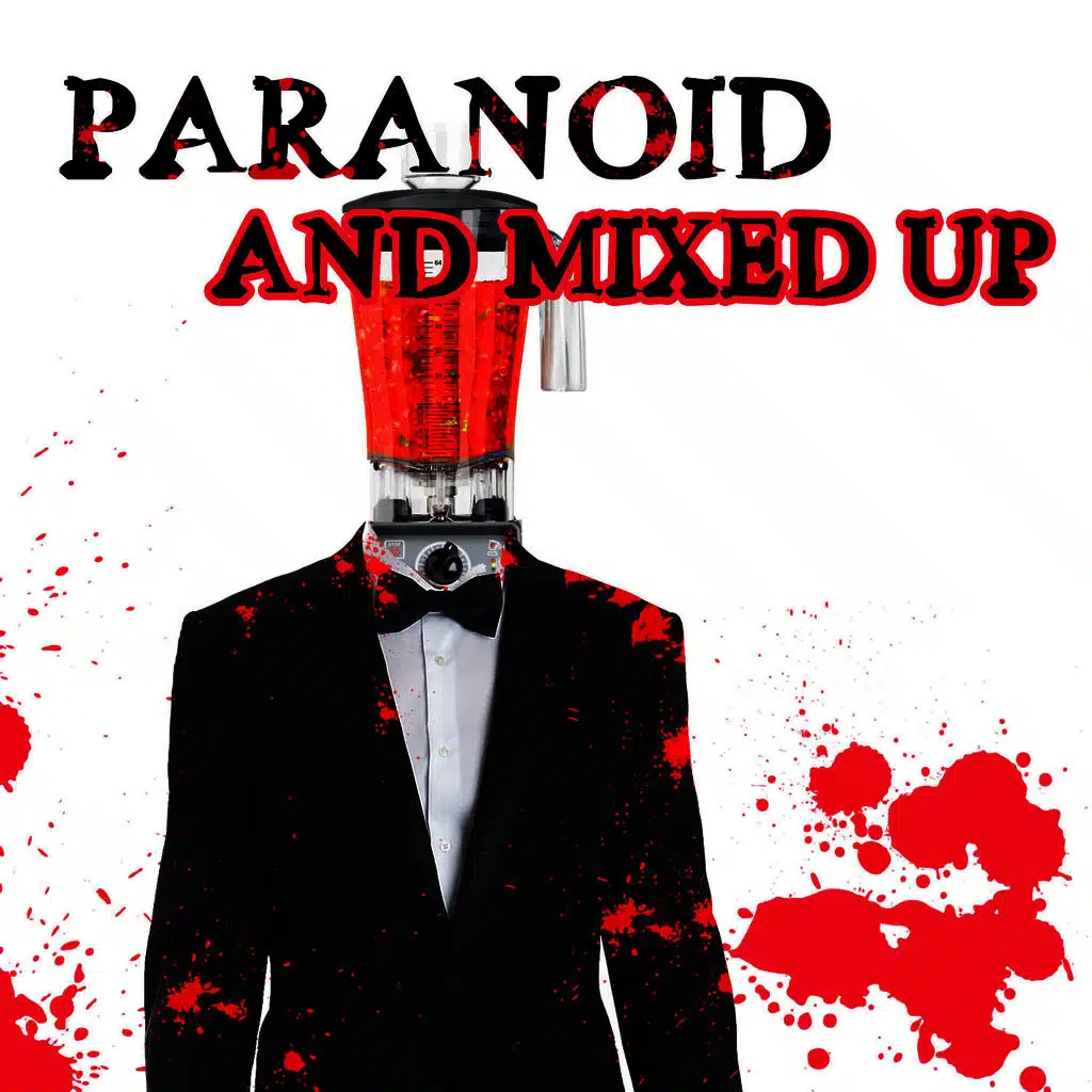 Paranoid and Mixed Up