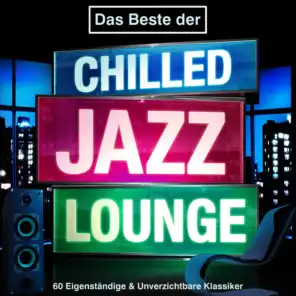 Das Beste der Chilled Jazz Lounge - 60 Eigenstandige & Unverzichtbare Klassiker