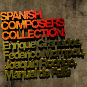 Spanish Composers Collection: Enrique Granados, Federico Mompou, Joaquín Rodrigo, Manuel De Falla