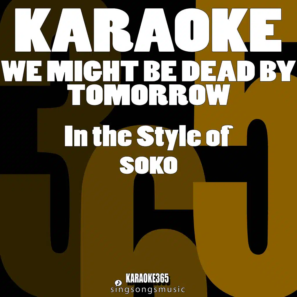 We Might Be Dead by Tomorrow (In the Style of Soko) [Karaoke Version] - Single