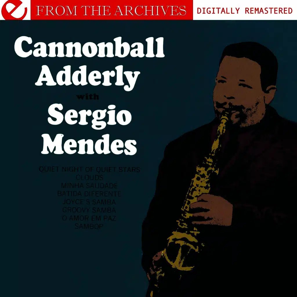Cannonball Adderley With Sergio Mendes - From The Archives (Digitally Remastered)