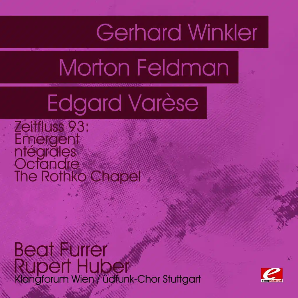 Zeitfluss 93: Winkler: Emergent - Varese: Intégrales & Octandre - Feldman: The Rothko Chapel  (Digitally Remastered)