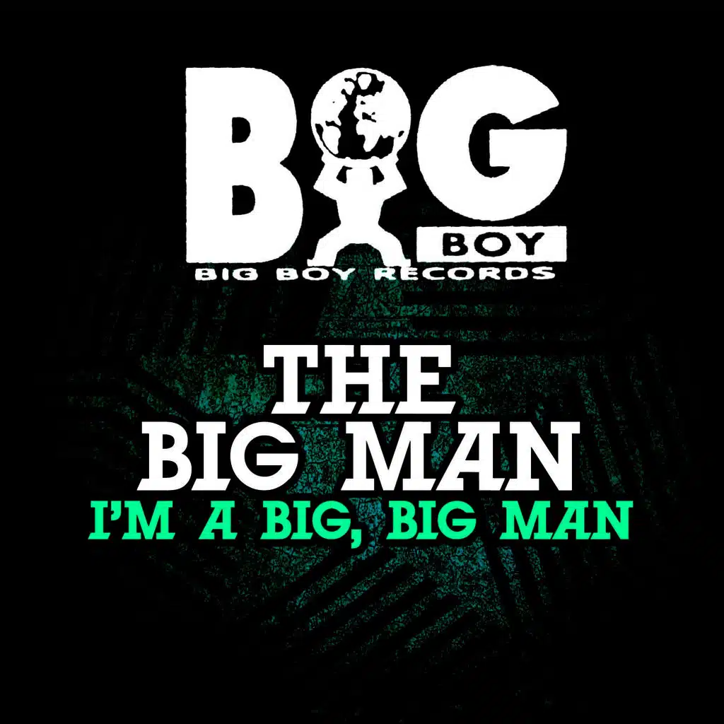 I'm A Big, Big Man