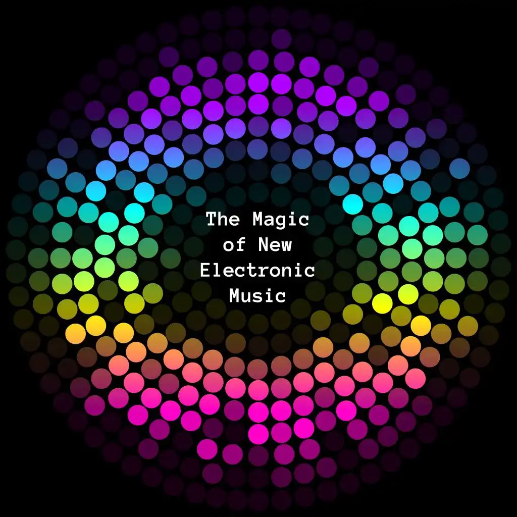The Magic of New Electronic Music