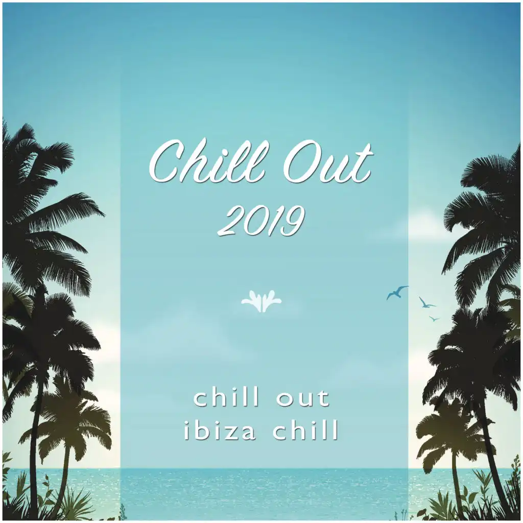 Chill Out 2019 & Ibiza Chill