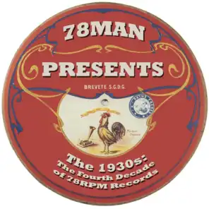 78Man Presents The 1930s : The Fourth Decade of 78RPM Records