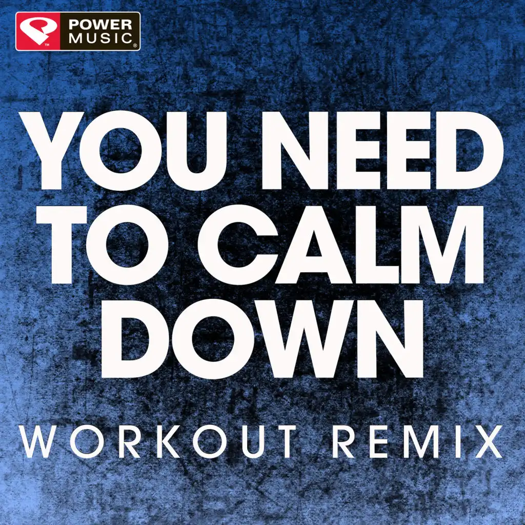 You Need to Calm Down (Workout Remix)