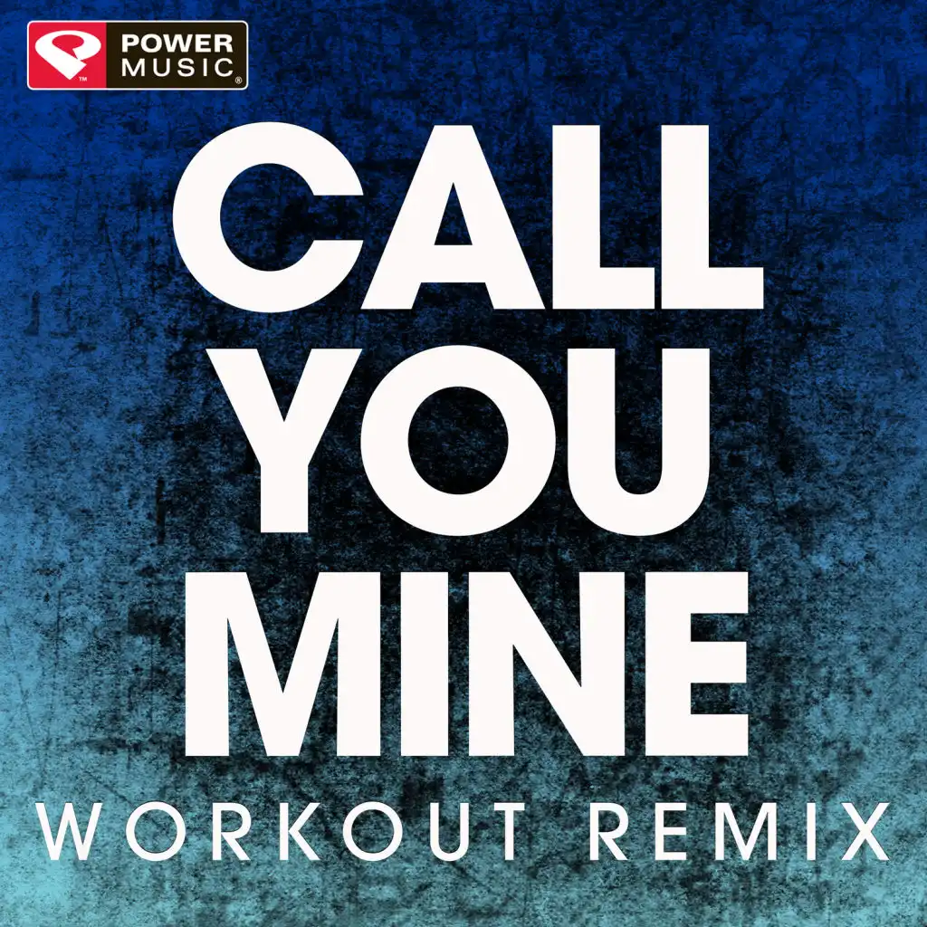 Call You Mine (Workout Remix)