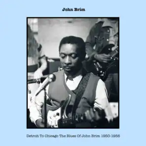 Detroit To Chicago The Blues Of John Brim 1950-1956