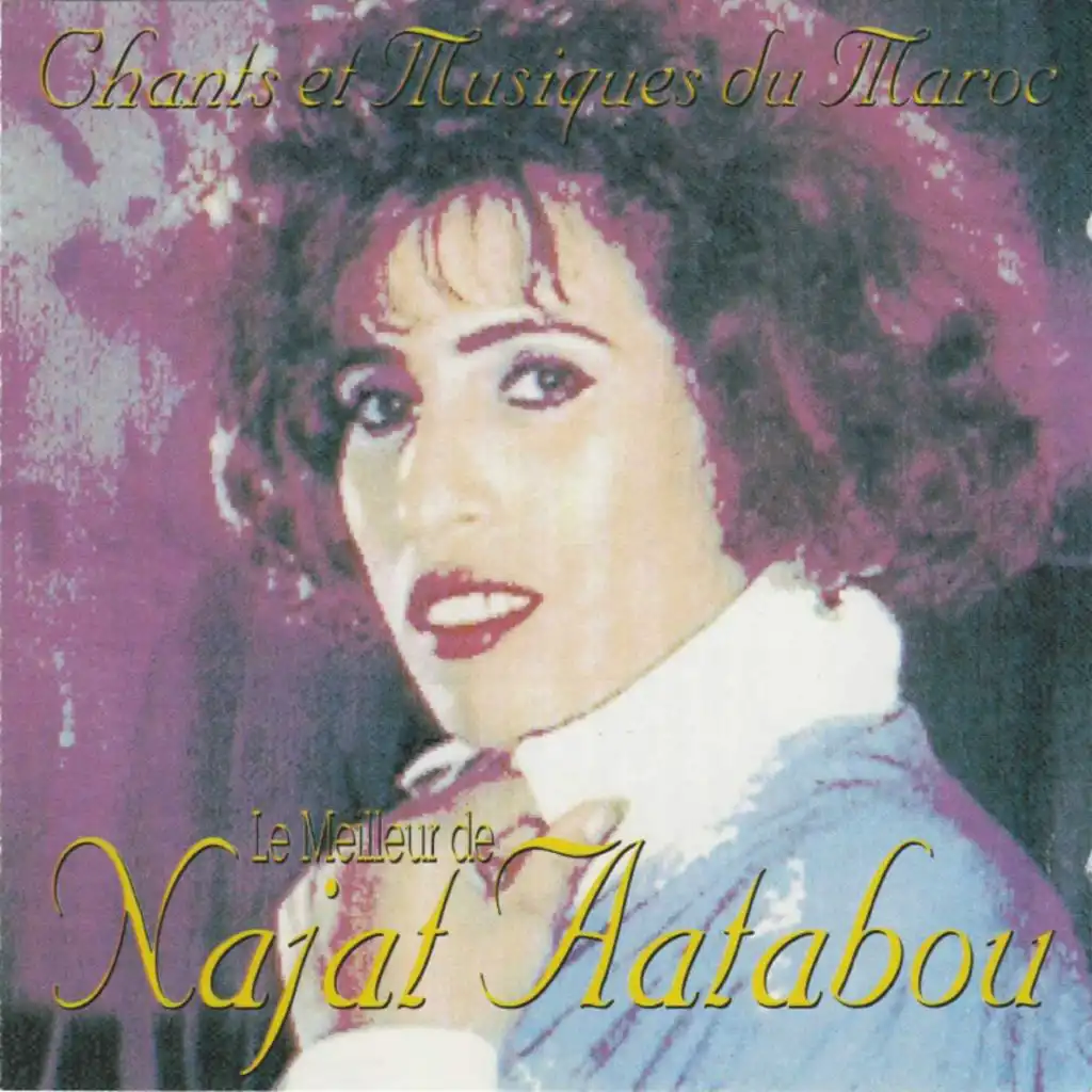 Chants et musiques du Maroc : Le meilleur de Najat Aatabou