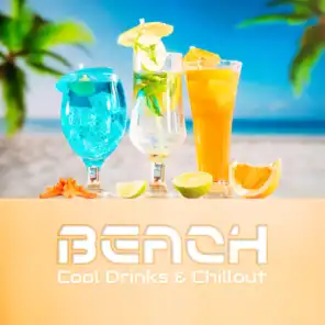 Beach, Cool Drinks & Chillout – Most Relaxing Holiday Chill Out 2019 Music Mix, Summer Time Celebration, Calm Down & Rest, Tropical Vacation Anthems