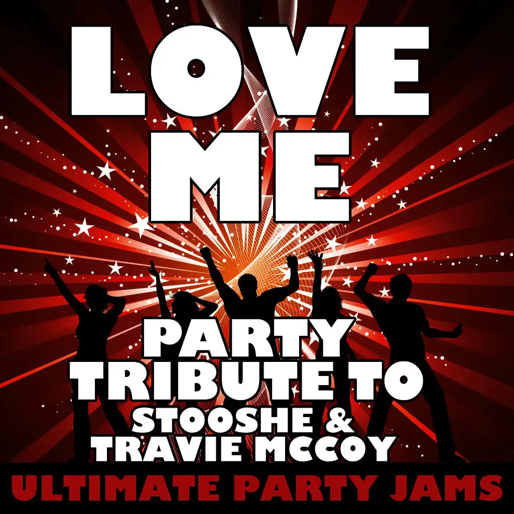 Love Me (Party Tribute to StooShe & Travie McCoy)