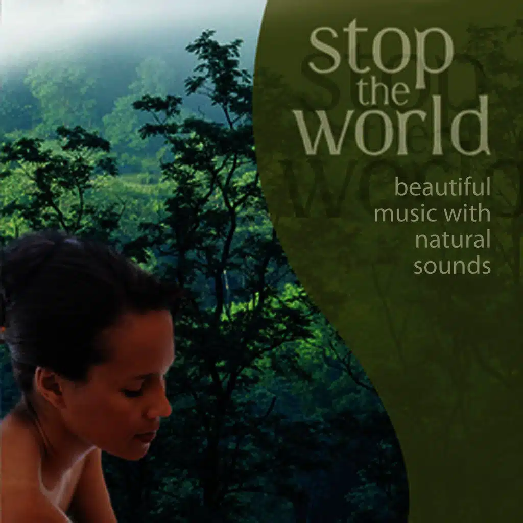 Stop the World - Beautiful Music With Natural Sounds