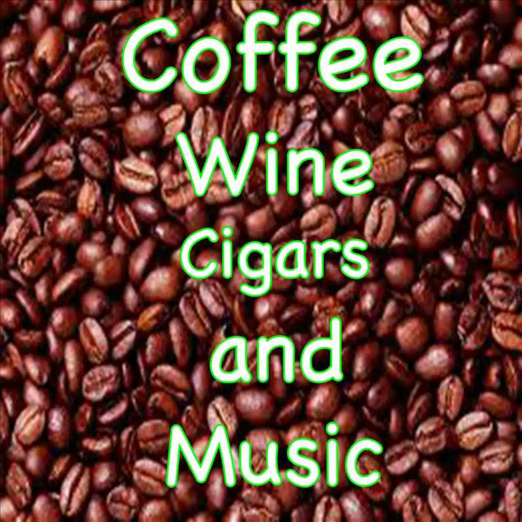 Coffee, Wine, Cigars and Music