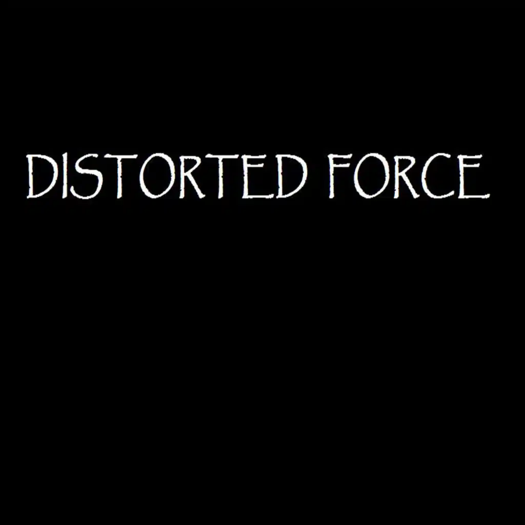 Distorted Force