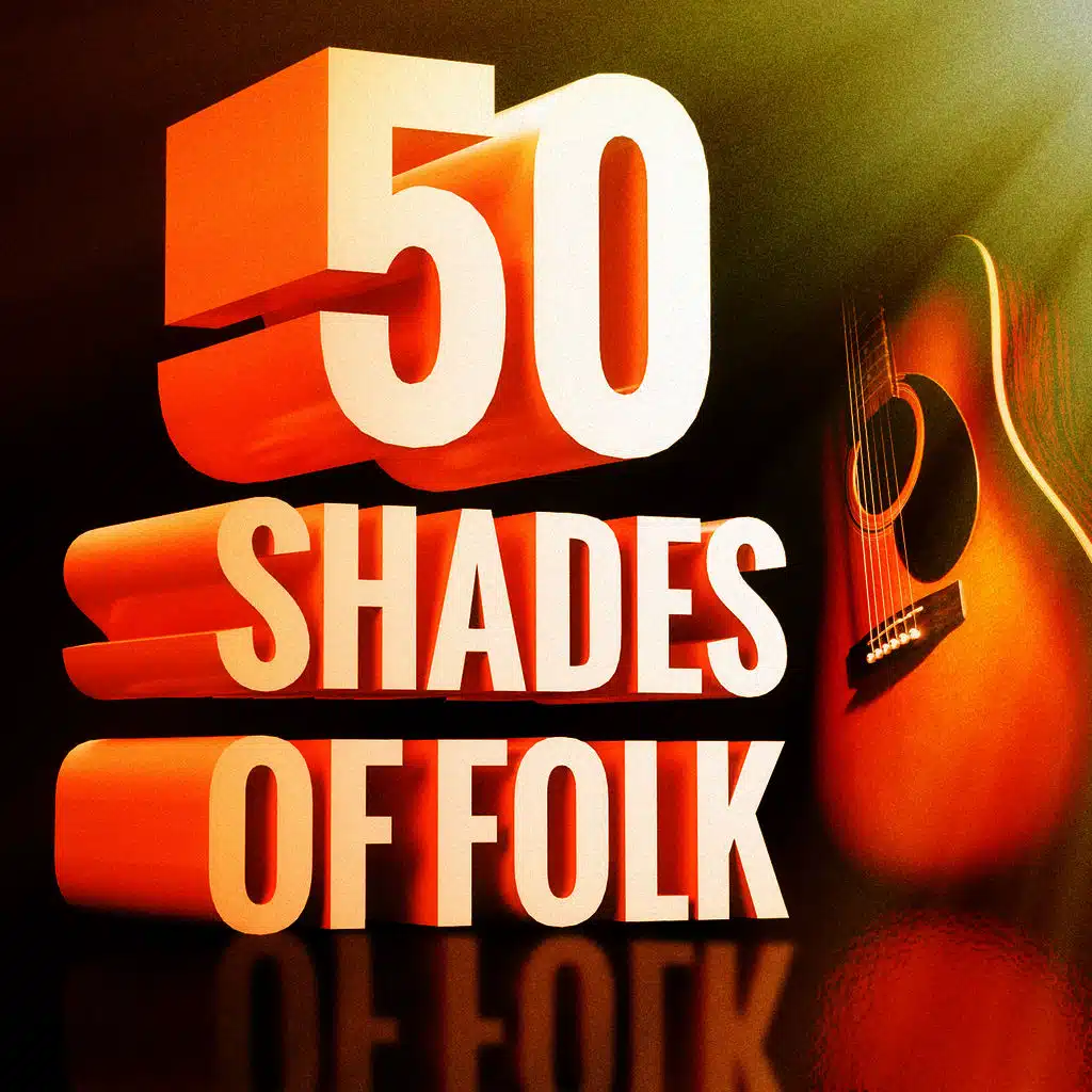 50 Shades of Folk Music (Acoustic Guitars, Country Music and Folk Songs)
