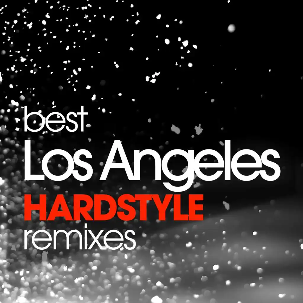 Best Los Angeles Hardstyle Hits Remixed