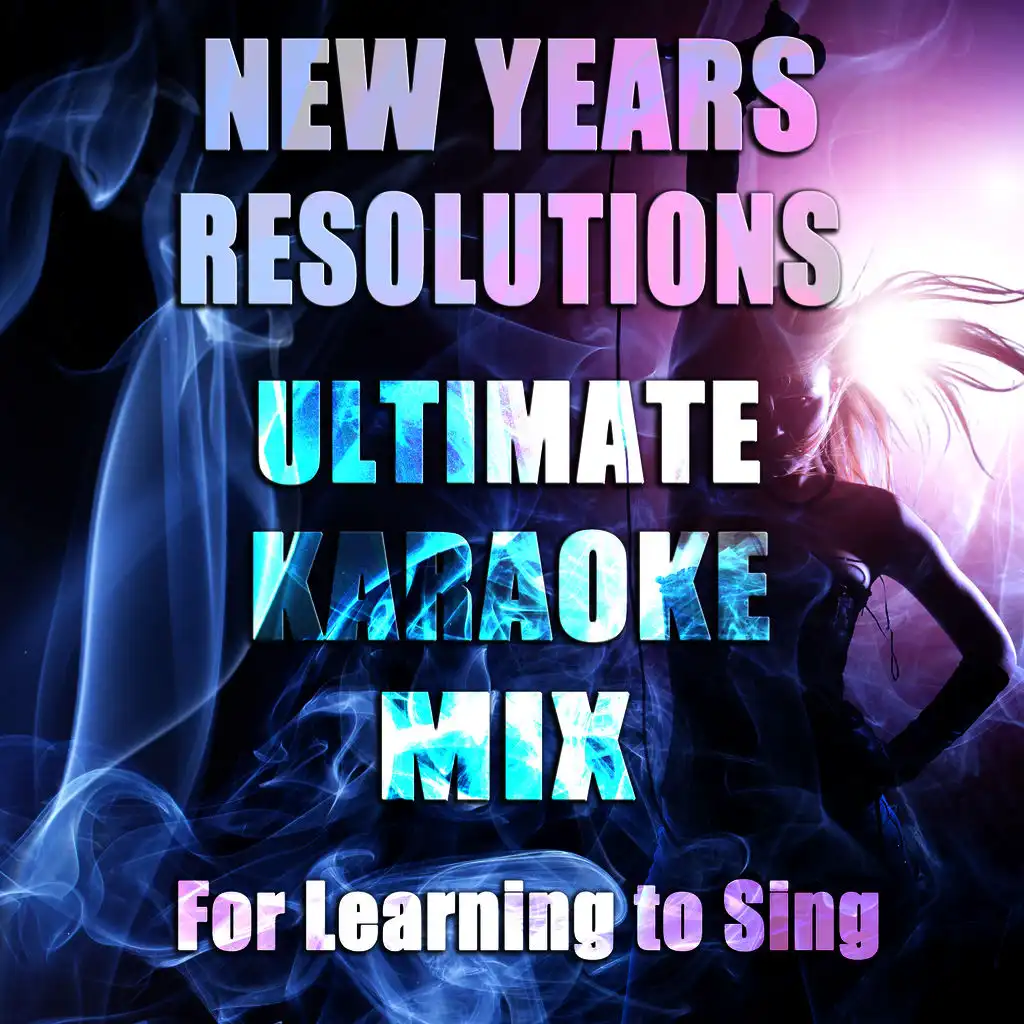 New Years Resolutions: Ultimate Karaoke Mix for Learning to Sing Vol. 1. Become a Superstar with Karaoke Versions of Songs from Abba, Bon Jovi, Frank Sinatra, Adelle, Mariah Carey, Lady Gaga, Maroon 5, Aerosmith, And More