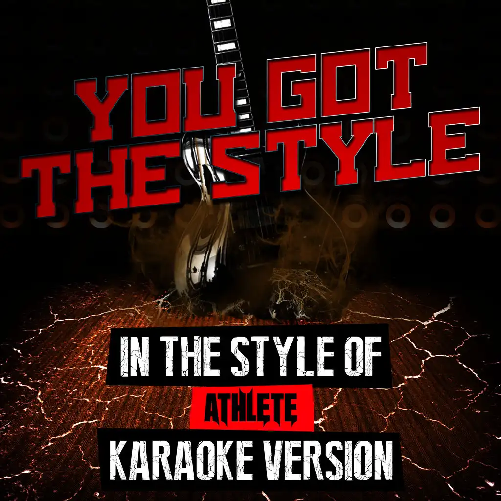 You Got the Style (In the Style of Athlete) [Karaoke Version]