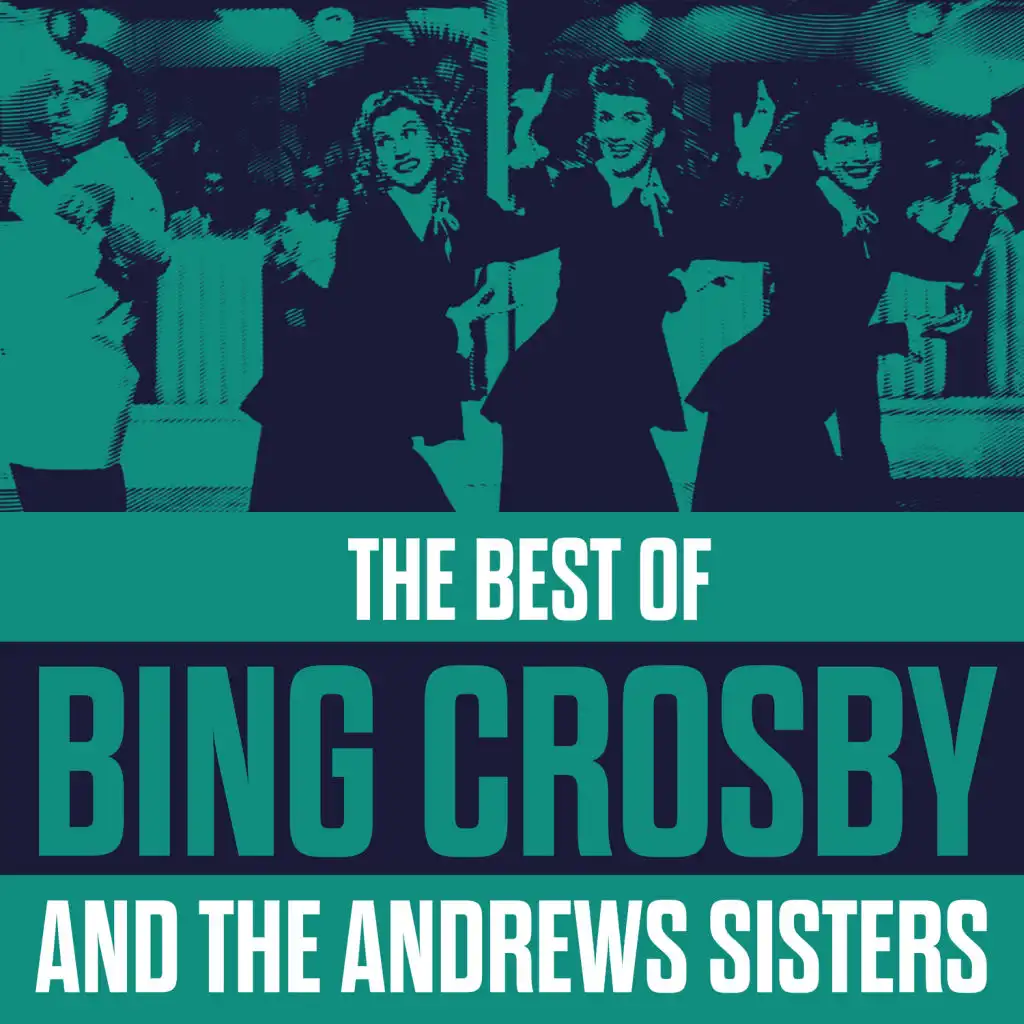 The Best Of Bing Crosby & The Andrews Sisters