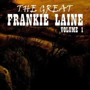 The Great Frankie Laine Volume 1